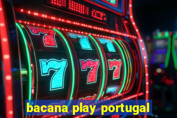 bacana play portugal