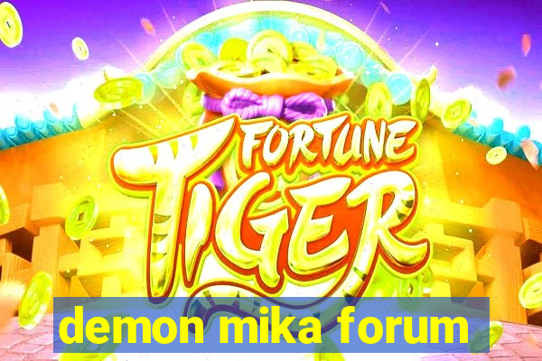 demon mika forum