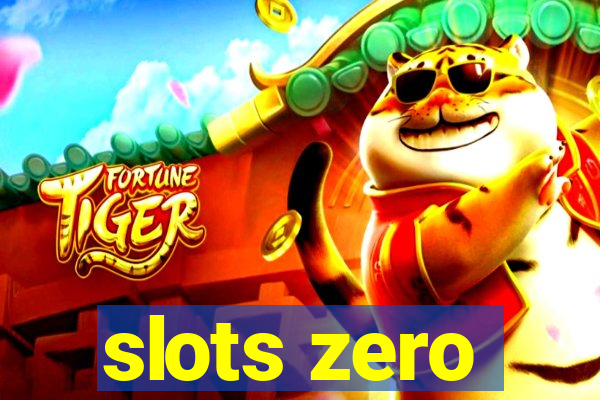 slots zero