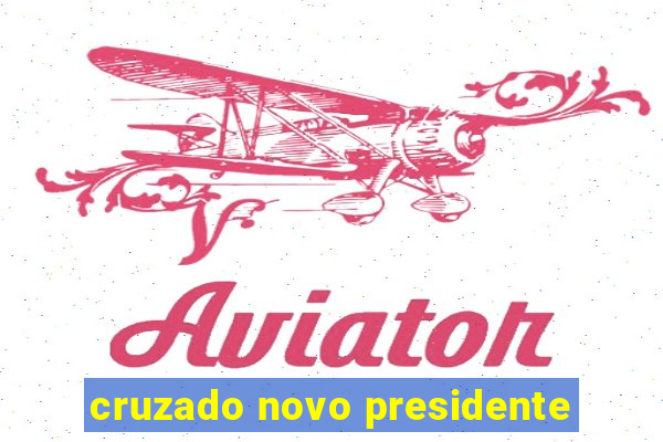 cruzado novo presidente