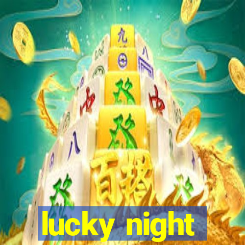 lucky night