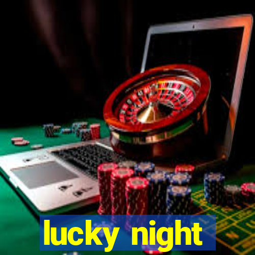 lucky night