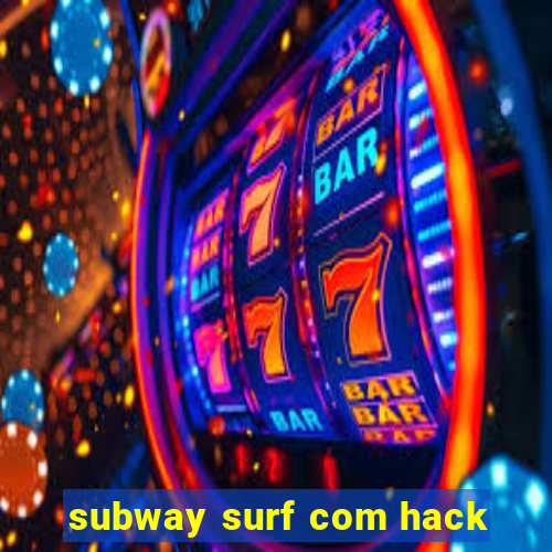 subway surf com hack