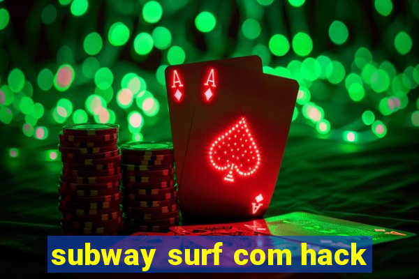 subway surf com hack