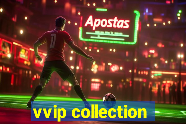 vvip collection