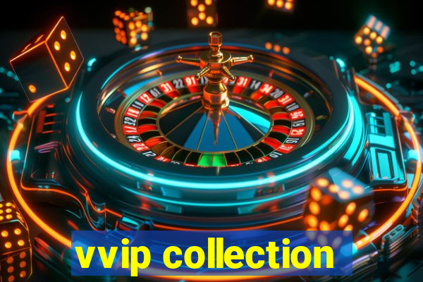 vvip collection