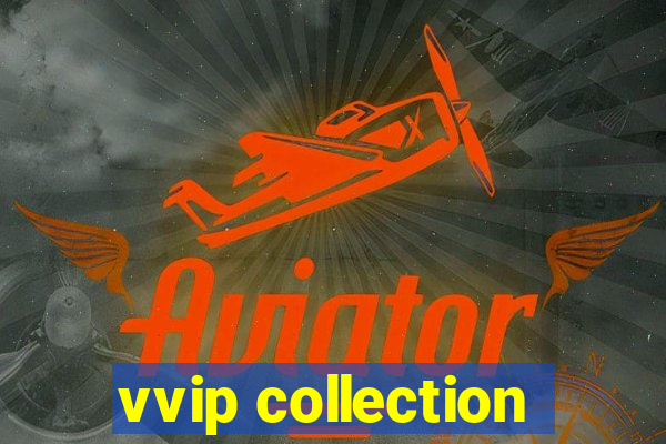 vvip collection