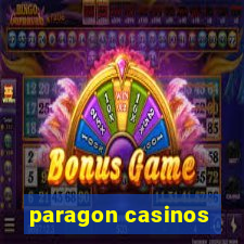 paragon casinos