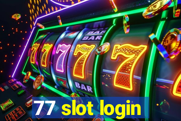 77 slot login