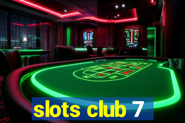 slots club 7