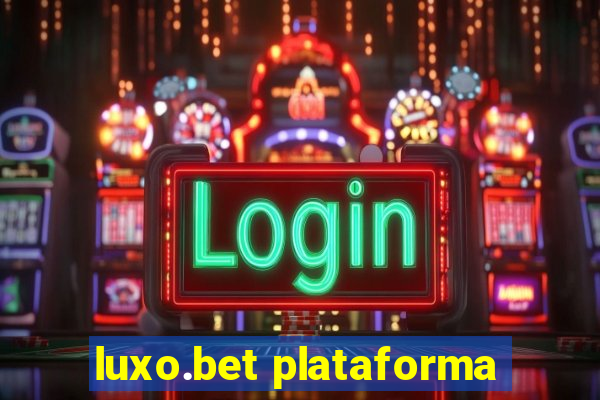 luxo.bet plataforma