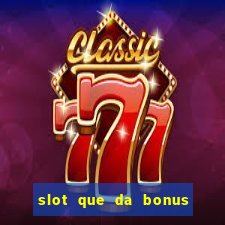 slot que da bonus no cadastro