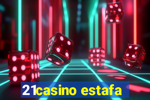 21casino estafa