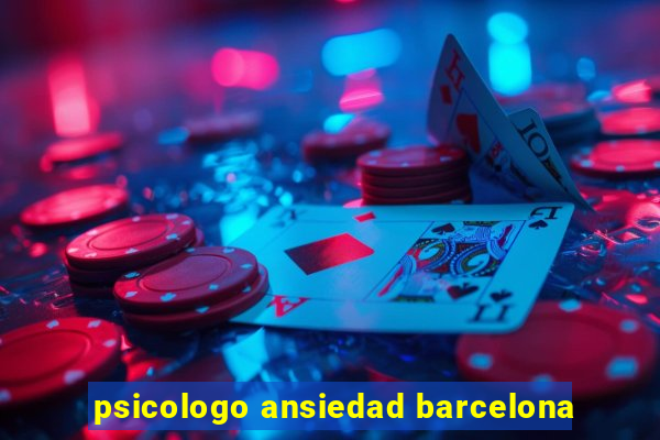 psicologo ansiedad barcelona