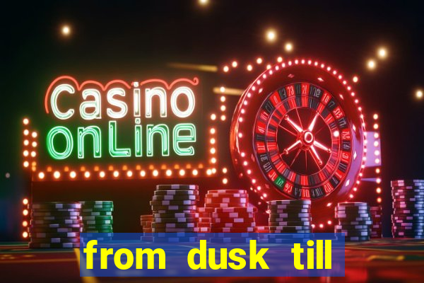 from dusk till dawn 10 slot