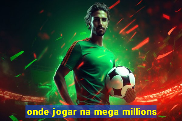 onde jogar na mega millions