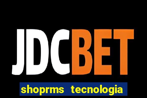 shoprms tecnologia e serviços ltda jogos