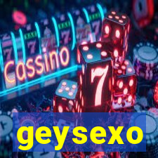 geysexo