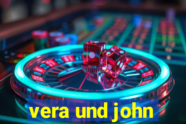 vera und john