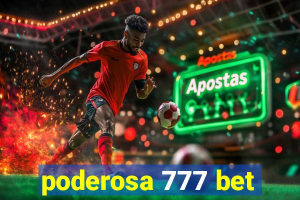 poderosa 777 bet