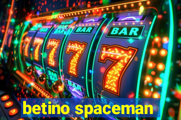 betino spaceman