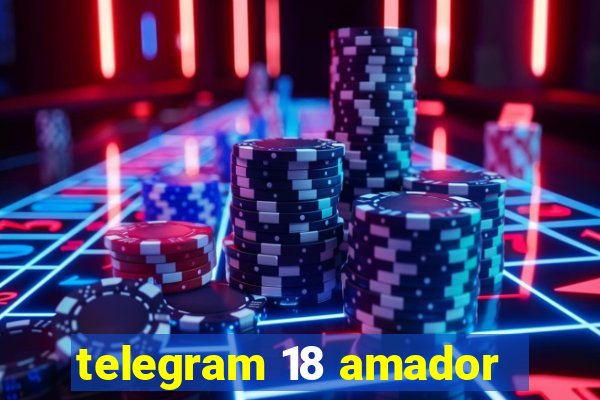 telegram 18 amador