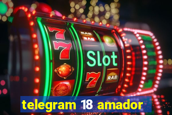 telegram 18 amador