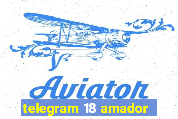 telegram 18 amador