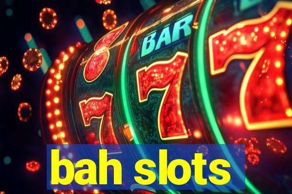 bah slots