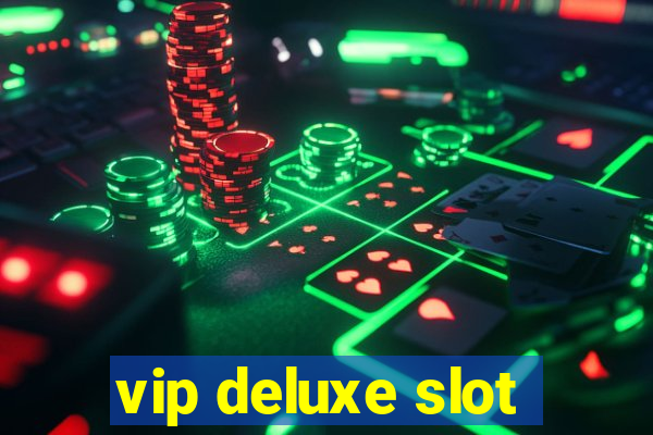 vip deluxe slot