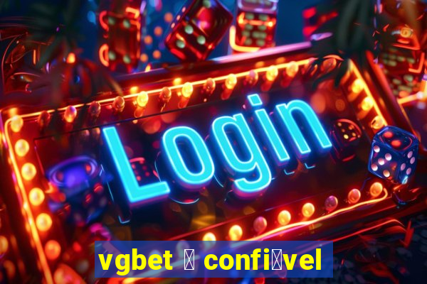 vgbet 茅 confi谩vel