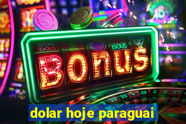 dolar hoje paraguai