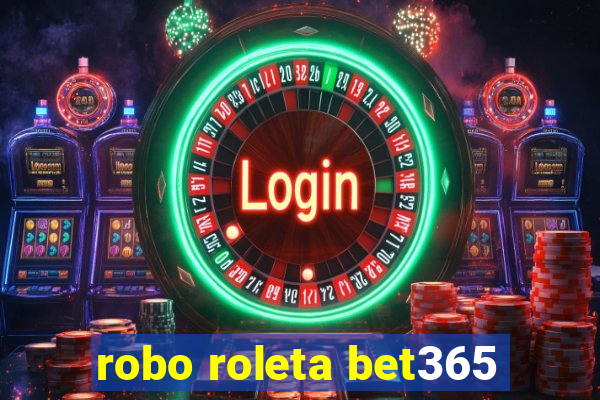 robo roleta bet365