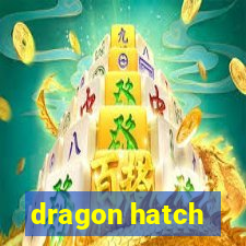 dragon hatch