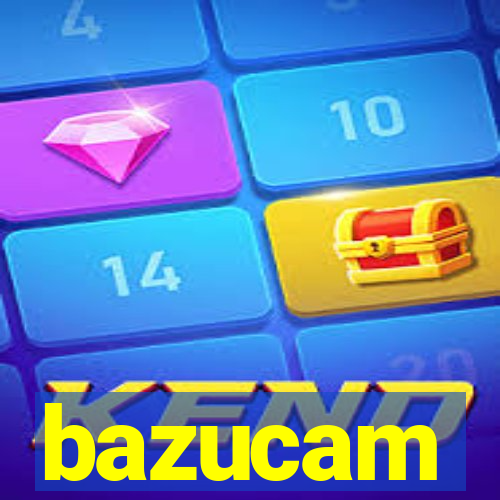 bazucam