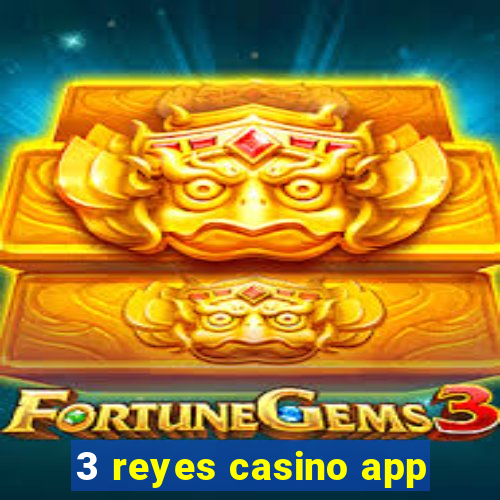 3 reyes casino app