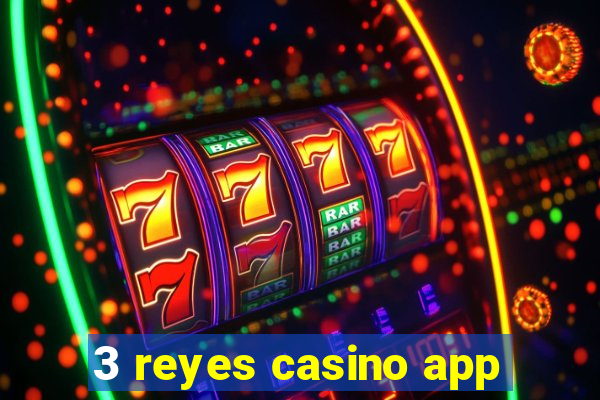 3 reyes casino app