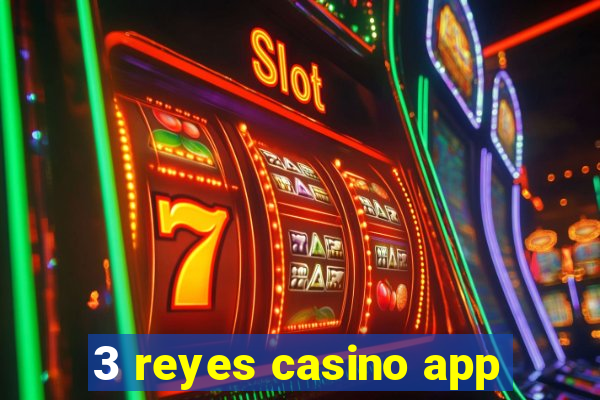 3 reyes casino app