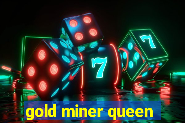 gold miner queen