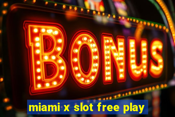 miami x slot free play