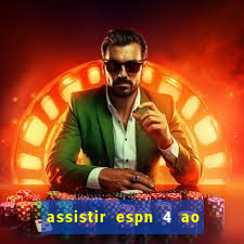 assistir espn 4 ao vivo gratis