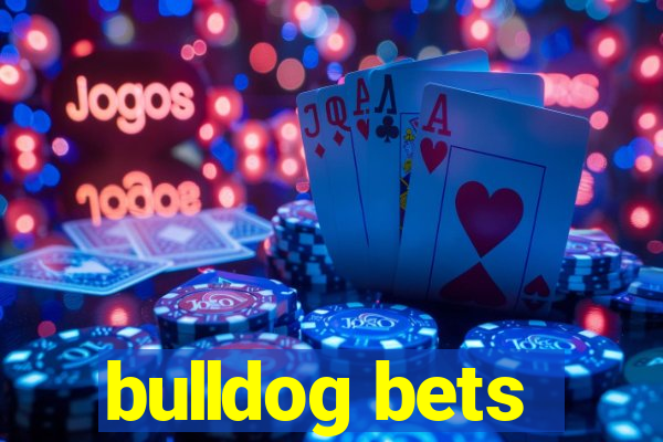 bulldog bets