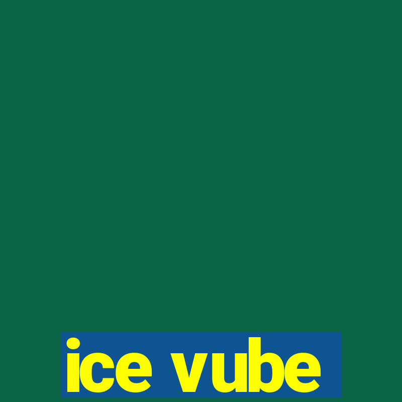 ice vube