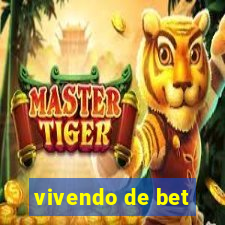 vivendo de bet