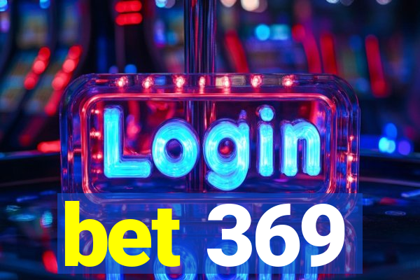 bet 369