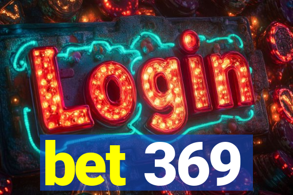 bet 369