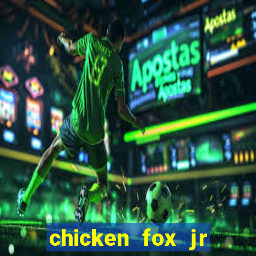 chicken fox jr slot game