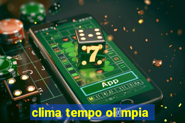 clima tempo ol铆mpia