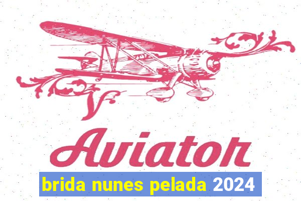 brida nunes pelada 2024