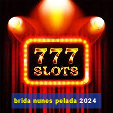 brida nunes pelada 2024